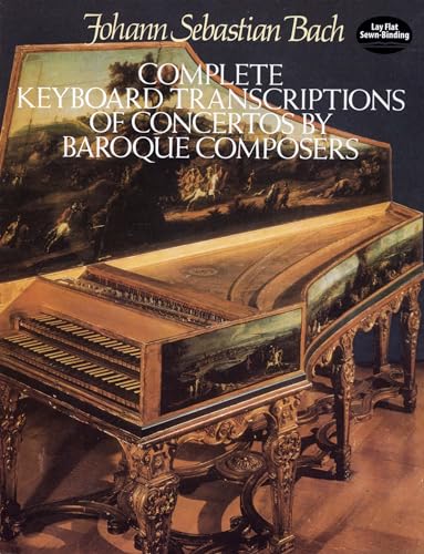 Complete Keyboard Transcriptions Of Concertos By Baroque Composers (Dover Classical Piano Music)